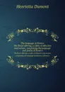 The language of flowers. The floral offering, a token of affection and esteem, comprising the language and poetry of flowers - Henrietta Dumont