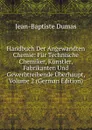 Handbuch Der Angewandten Chemie: Fur Technische Chemiker, Kunstler, Fabrikanten Und Gewerbtreibende Uberhaupt, Volume 2 (German Edition) - Jean-Baptiste Dumas