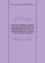 Le Secret De Madame: Comedie En Un Acte, En Prose, Melee De Vaudevilles, Representee Pour La Premiere Fois, A Paris, Sur Le Theatre De Vaudeville, Le Samedi 2 Juin 1810 (French Edition) - Charles François Jean Baptiste Moreau