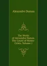 The Works of Alexandre Dumas. The Count of Monte-Cristo. Volume 1 - Alexandre Dumas