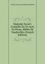 Madame Favart: Comedie En Un Acte En Prose, Melee De Vaudevilles (French Edition) - Charles François Jean Baptiste Moreau