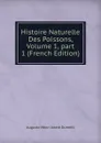 Histoire Naturelle Des Poissons, Volume 1,.part 1 (French Edition) - Auguste Henri André Duméril