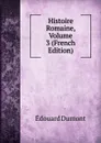 Histoire Romaine, Volume 3 (French Edition) - Édouard Dumont