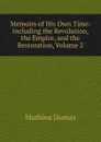 Memoirs of His Own Time: Including the Revolution, the Empire, and the Restoration, Volume 2 - Mathieu Dumas