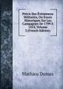 Precis Des Evenemens Militaires, Ou Essais Historiques Sur Les Campagnes De 1799 A 1814, Volume 3 (French Edition) - Mathieu Dumas