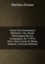 Precis Des Evenemens Militaires: Ou, Essais Historiques Sur La Campagnes De 1799 A 1814, Avec Cartes Et Plans, Volume 2 (French Edition) - Mathieu Dumas