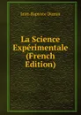 La Science Experimentale (French Edition) - Jean-Baptiste Dumas