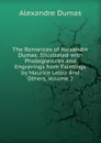 The Romances of Alexandre Dumas: Illustrated with Photogravures and Engravings from Paintings by Maurice Leloir And Others, Volume 2 - Alexandre Dumas