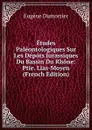 Etudes Paleontologiques Sur Les Depots Jurassiques Du Bassin Du Rhone: Ptie. Lias-Moyen (French Edition) - Eugène Dumortier