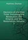 Memoirs of His Own Time: Including the Revolution, the Empire, and the Restoration, Volume 1 - Mathieu Dumas