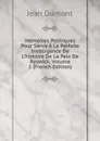 Memoires Politiques Pour Servir A La Parfaite Intelligence De L.histoire De La Paix De Ryswick, Volume 2 (French Edition) - Jean Dumont