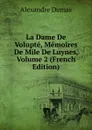 La Dame De Volupte, Memoires De Mile De Luynes, Volume 2 (French Edition) - Alexandre Dumas
