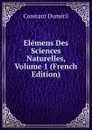 Elemens Des Sciences Naturelles, Volume 1 (French Edition) - Constant Duméril
