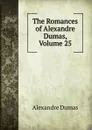 The Romances of Alexandre Dumas, Volume 25 - Alexandre Dumas