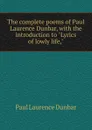 The complete poems of Paul Laurence Dunbar, with the introduction to 