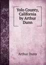 Yolo County, California by Arthur Dunn - Arthur Dunn