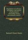 Regulation of railways: including a discussion of government ownership versus government control - Samuel Orace Dunn