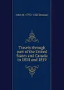 Travels through part of the United States and Canada in 1818 and 1819 - John M. 1795?-1825 Duncan