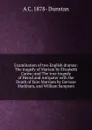 Examination of two English dramas: The tragedy of Mariam by Elizabeth Carew; and The true tragedy of Herod and Antipater with the Death of faire Marriam by Gervase Markham, and William Sampson - A C. 1878- Dunstan