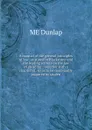 A manual of the general principles of law: as stated in Blackstone and the leading writers on the law of pleading ; together with a chapter of . so as to be more easily acquired by studen - ME Dunlap