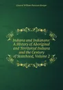 Indiana and Indianans: A History of Aboriginal and Territorial Indiana and the Century of Statehood, Volume 2 - William Harrison Kemper