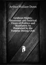 Gridiron Nights: Humorous and Satirical Views of Politics and Statesmen As Presented by the Famous Dining Club - Arthur Wallace Dunn