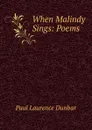 When Malindy Sings: Poems - Dunbar Paul Laurence