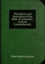 The History and Description of the Walls of Colchester: (Colonia Camulodunum) - Peter Martin Duncan