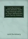 Lord Dundreary of His Brother Sam: The Strange Story of Their Adventures and Family History - Lord Dundreary