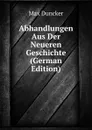 Abhandlungen Aus Der Neueren Geschichte (German Edition) - Max Duncker
