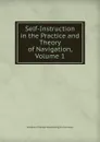 Self-Instruction in the Practice and Theory of Navigation, Volume 1 - Windham Thomas Wyndham-Quin Dunraven