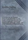 A Treatise On the Practice of Courts of Admiralty in Civil Causes of Maritime Jurisdiction: With an Appendix Containing Rules in the Admiralty Courts . and a Full Collection of Practical Forms - Andrew Dunlap