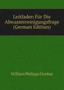 Leitfaden Fur Die Abwasserreinigungsfrage (German Edition) - William Philipps Dunbar