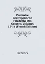 Politische Correspondenz Friedrichs Des Grossen, Volumes 13-14 (French Edition) - Frederick