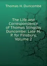 The Life and Correspondence of Thomas Slingsby Duncombe: Late M.P. for Finsbury, Volume 2 - Thomas H. Duncombe