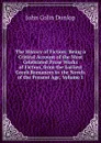 The History of Fiction: Being a Critical Account of the Most Celebrated Prose Works of Fiction, from the Earliest Greek Romances to the Novels of the Present Age, Volume 1 - John Colin Dunlop