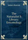 The Naturalist.S Library: Entomology - James Duncan