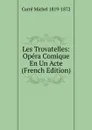 Les Trovatelles: Opera Comique En Un Acte (French Edition) - Carré Michel 1819-1872