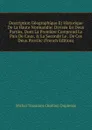 Description Geographique Et Historique De La Haute Normandie: Divisee En Deux Parties, Dont La Premiere Comprend Le Pais De Caux, . La Seconde Le . De Ces Deux Provinc (French Edition) - Michel Toussaint Chrétien Duplessis