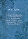 Un Poete-Philosophe Au Commencement Du Dixhuitieme Siecle: Houdar De La Motte (1672-1731) . (French Edition) - Paul Dupont