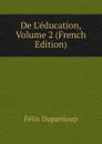 De L.education, Volume 2 (French Edition) - Dupanloup Félix