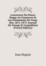 L.ouverture Du Fleuve Rouge Au Commerce Et Les Evenements Du Tong-Kin, 1872-1873: Journal De Voyage Et L.expedition (French Edition) - Jean Dupuis