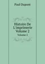 Histoire De L.imprimerie. Volume 2 - Paul Dupont