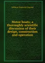 Motor boats; a thoroughly scientific discussion of their design, construction and operation - William Frederick Durand