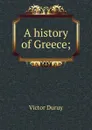 A history of Greece; - Victor Duruy