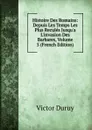 Histoire Des Romains: Depuis Les Temps Les Plus Recules Jusqu.a L.invasion Des Barbares, Volume 5 (French Edition) - Victor Duruy