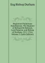 Registrum Palatinum Dunelmense: The Register of Richard De Kellawe, Lord Palatine and Bishop of Durham, 1311-1316, Volume 2 (Latin Edition) - Eng Bishop Durham