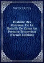 Histoire Des Romains: De La Bataille De Zama Au Premire Triumvirat (French Edition) - Victor Duruy