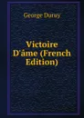 Victoire D.ame (French Edition) - George Duruy