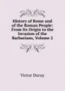 History of Rome and of the Roman People: From Its Origin to the Invasion of the Barbarians, Volume 2 - Victor Duruy